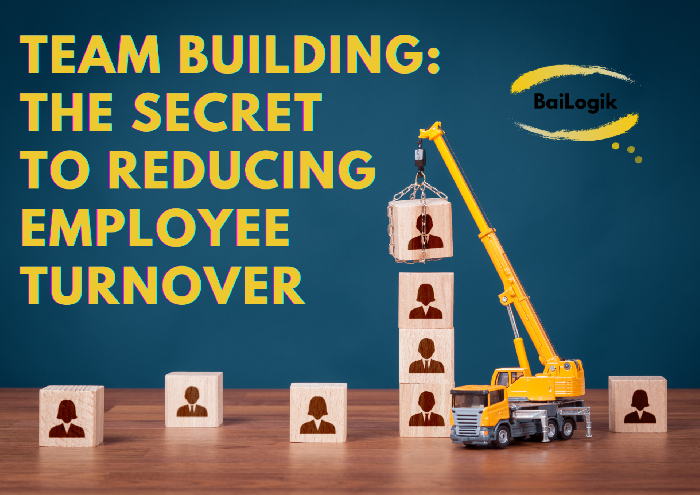 Team Building: The Secret to Reducing Employee Turnover :: BaiLogik